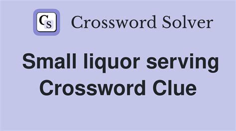 The Crossword Solver found 30 answers to "small liquor bottle (6)", 6 letters crossword clue. The Crossword Solver finds answers to classic crosswords and cryptic crossword puzzles. Enter the length or pattern for better results. Click the answer to find similar crossword clues . Enter a Crossword Clue. Sort by Length. # of Letters or Pattern.